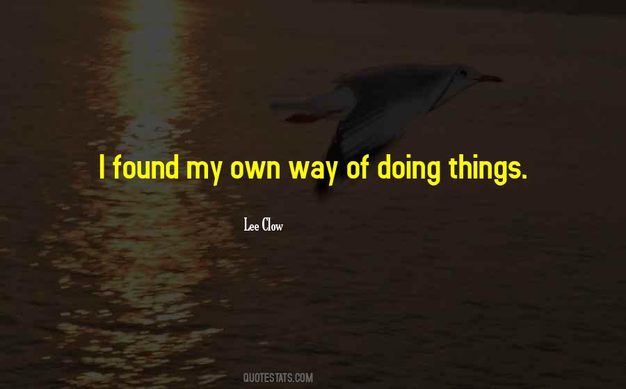 Quotes About Doing Things My Way #1351202