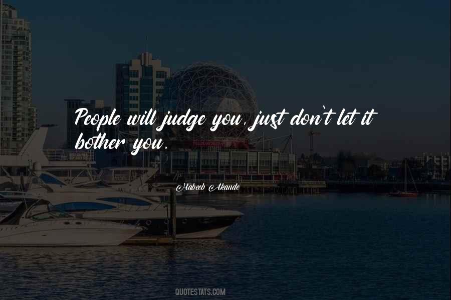 People Will Judge You Quotes #1554241
