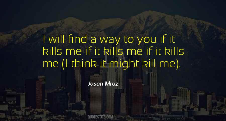 If It Kills Me Quotes #1114016