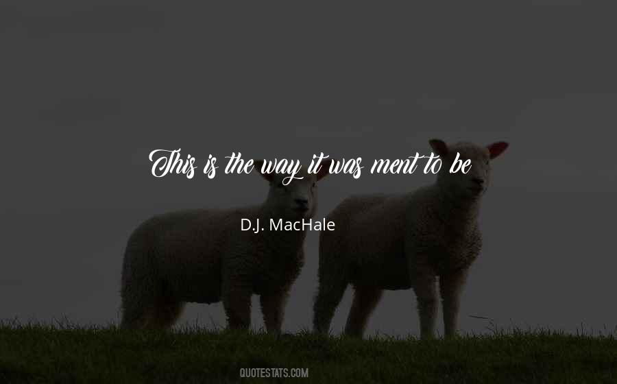 Ment To Be Quotes #1452494