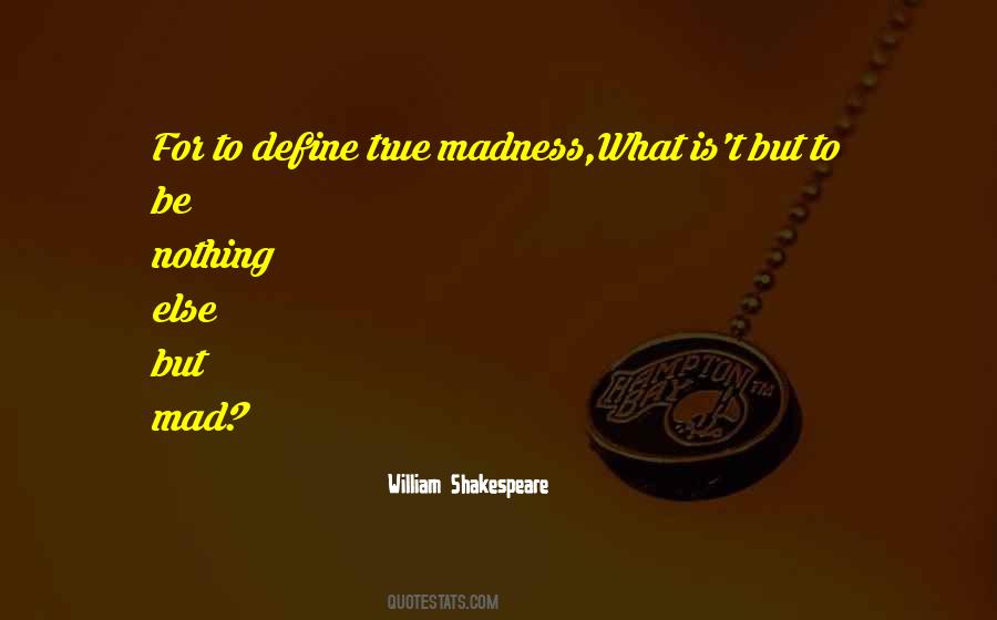 Quotes About Madness Shakespeare #1825499