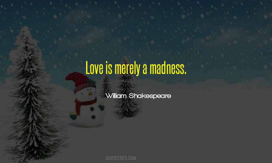 Quotes About Madness Shakespeare #688853