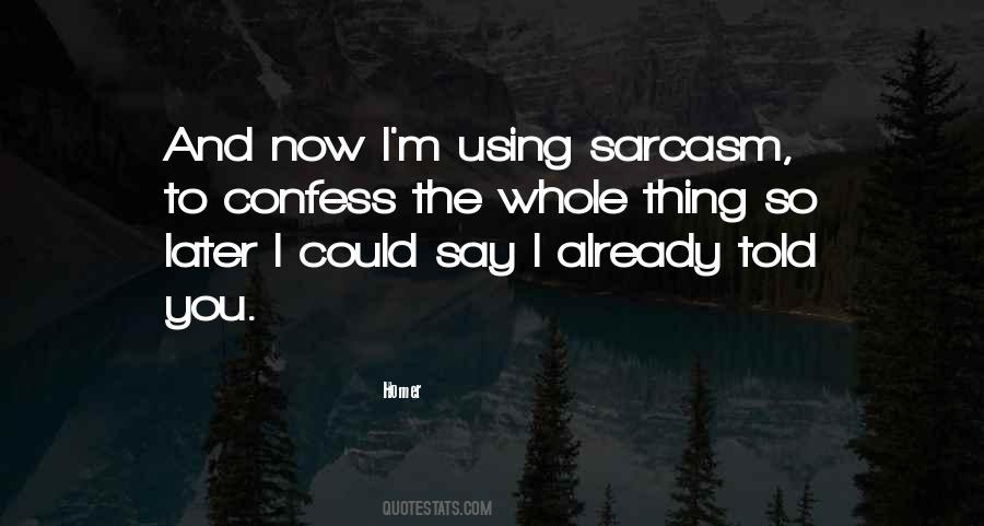 Quotes About Using Sarcasm #611762