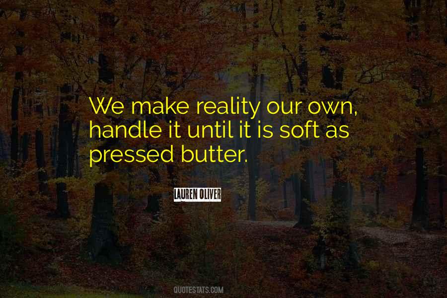 Quotes About Our Own Reality #1242461