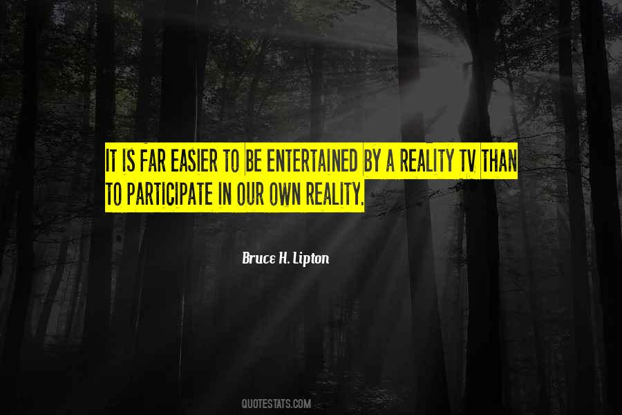 Quotes About Our Own Reality #779035