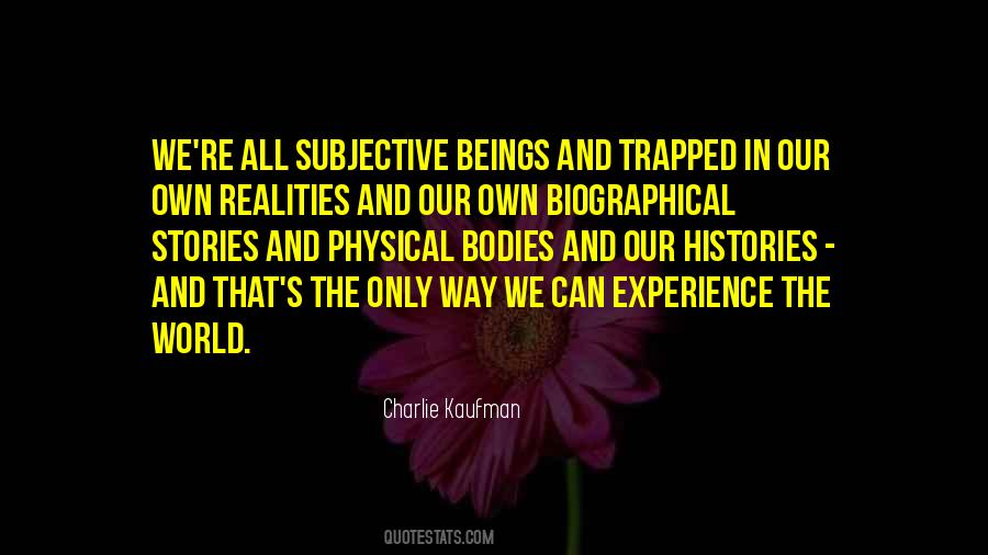Quotes About Our Own Reality #994621