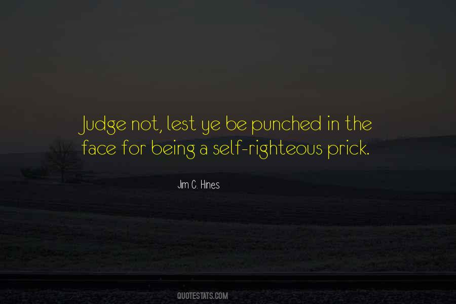 Quotes About The Self Righteous #262250