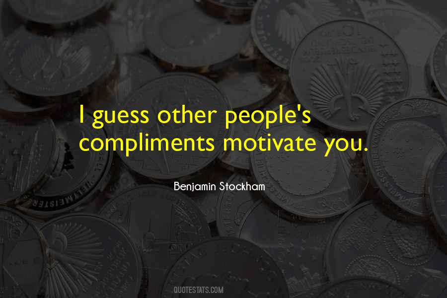 Quotes About Compliments #1407954