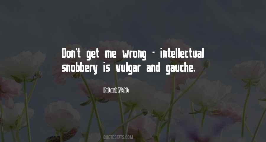 Quotes About Intellectual Snobbery #717761