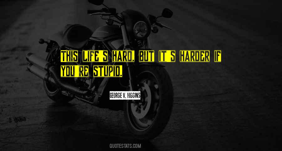 Quotes About Life Harder #124518