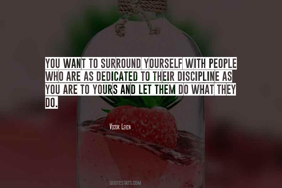 Quotes About Who You Surround Yourself With #1874631