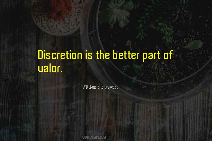 Discretion Is The Better Part Of Valor Quotes #1877787