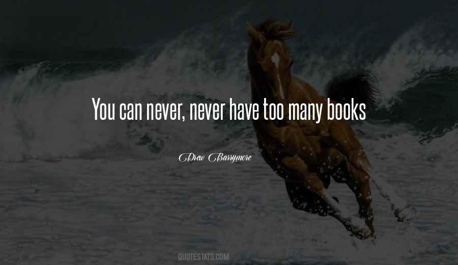 Quotes About Too Many Books #1573788