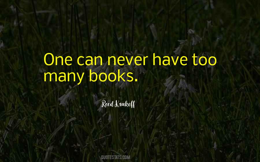Quotes About Too Many Books #241183