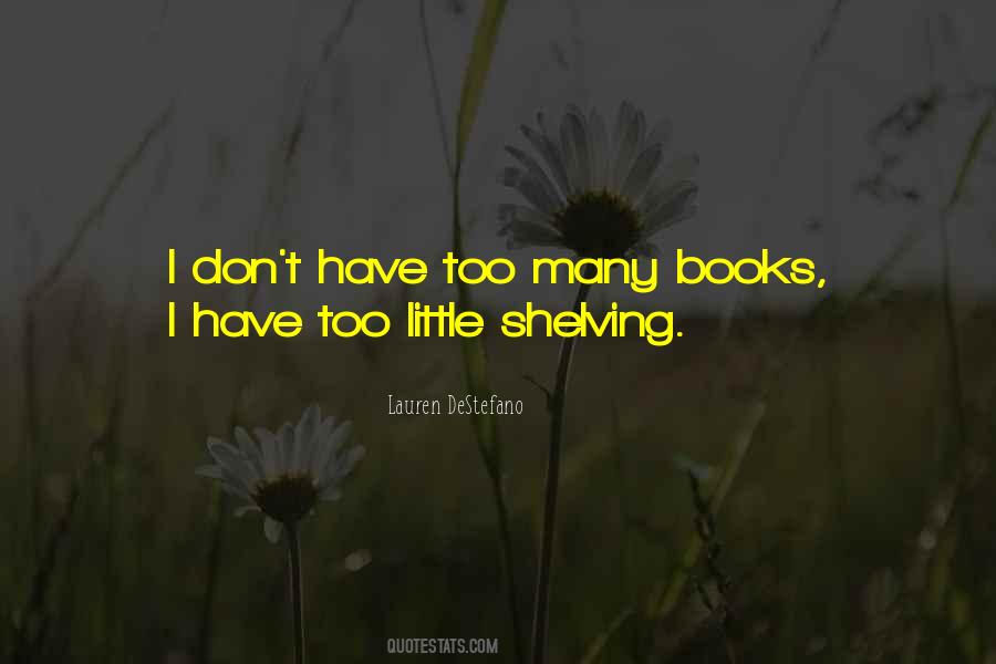 Quotes About Too Many Books #527991