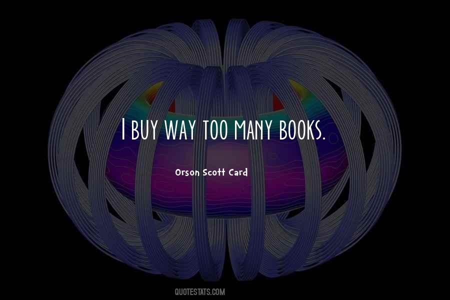 Quotes About Too Many Books #648744