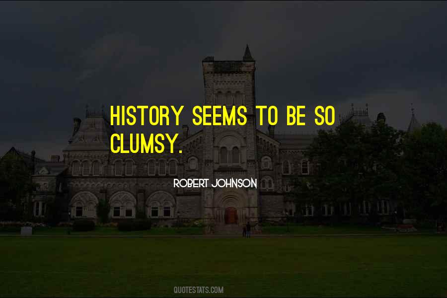 Quotes About Clumsy #1714210