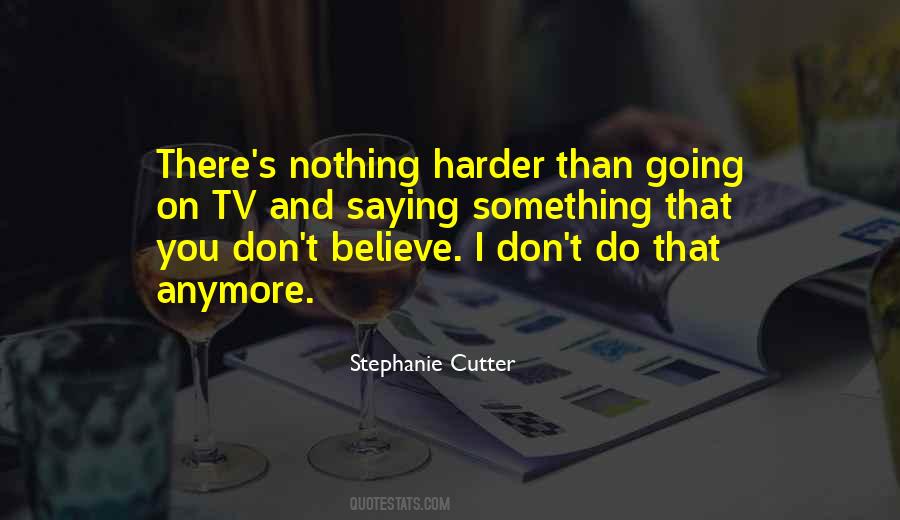 Quotes About Harder #1875883