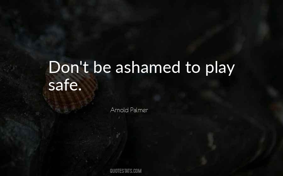 Play Safe Quotes #1226183