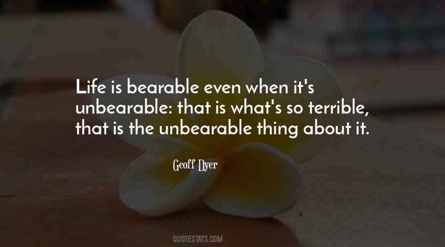 Life Unbearable Quotes #1427641