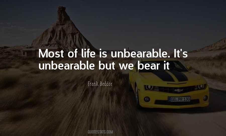 Life Unbearable Quotes #868701