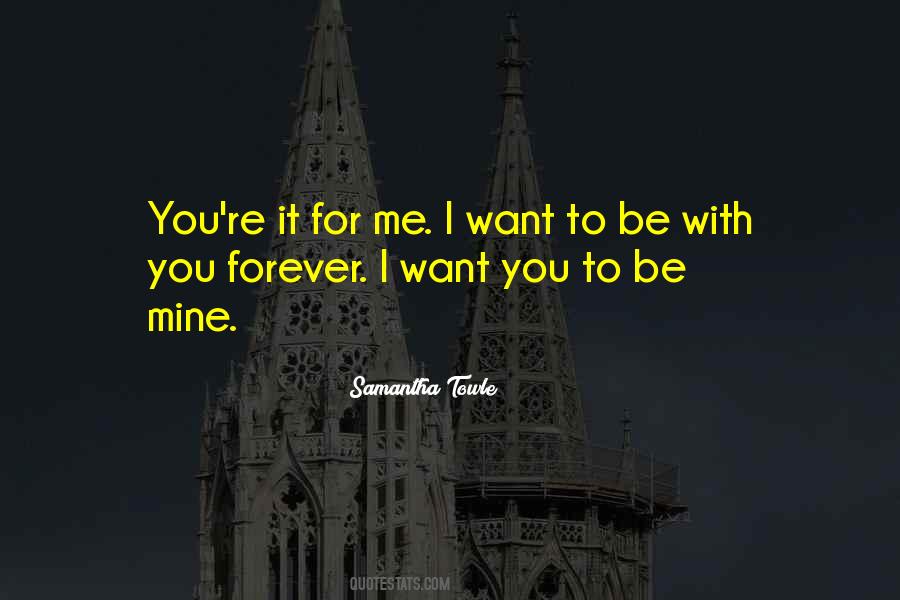 Quotes About I Want You To Be Mine #1488474