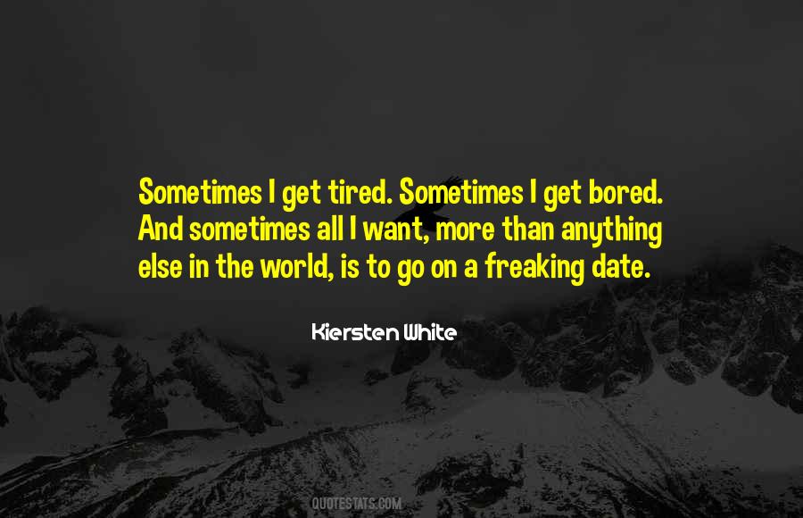 Quotes About Being Bored And Tired #1146347