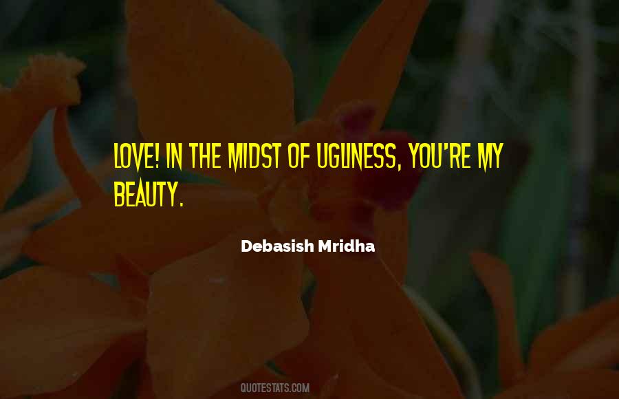 Quotes About My Ugliness #978751