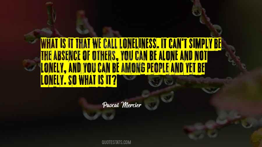Alone And Not Lonely Quotes #1387353