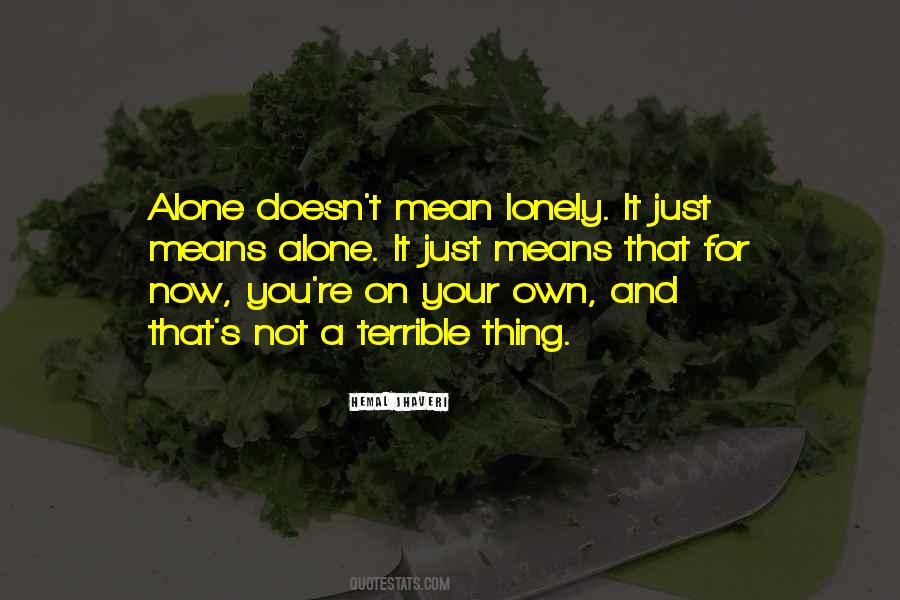 Alone And Not Lonely Quotes #995831