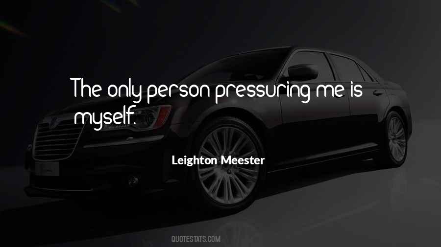 Quotes About Pressuring #1219647