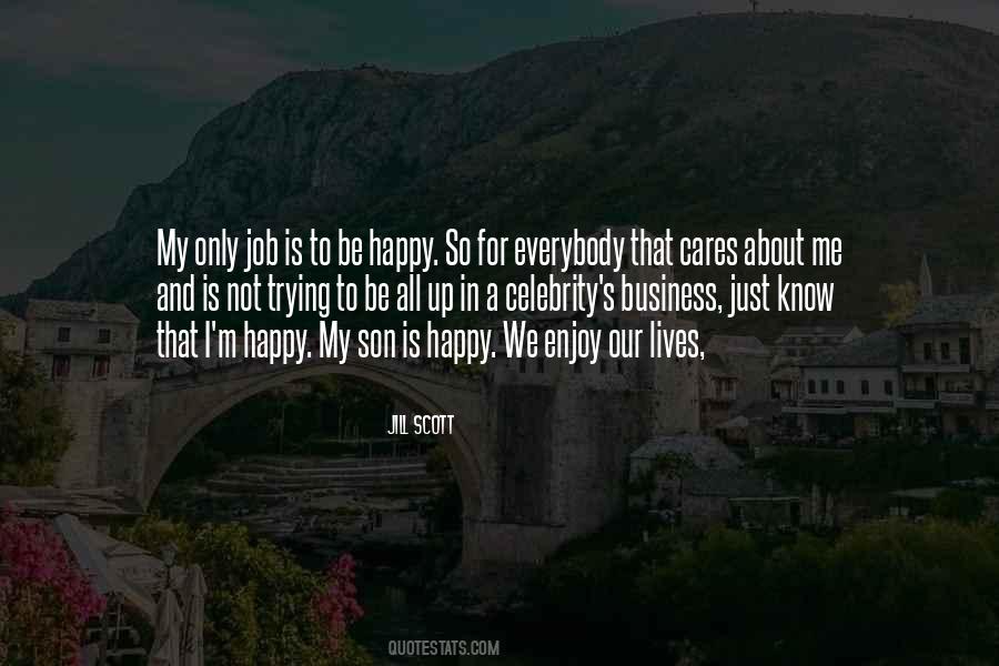 Quotes About Just Trying To Be Happy #1076506