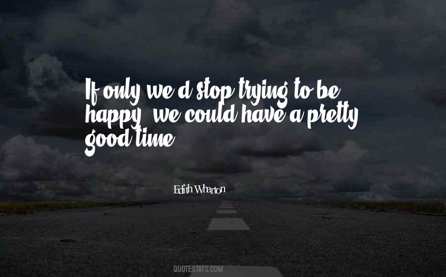 Quotes About Just Trying To Be Happy #79922