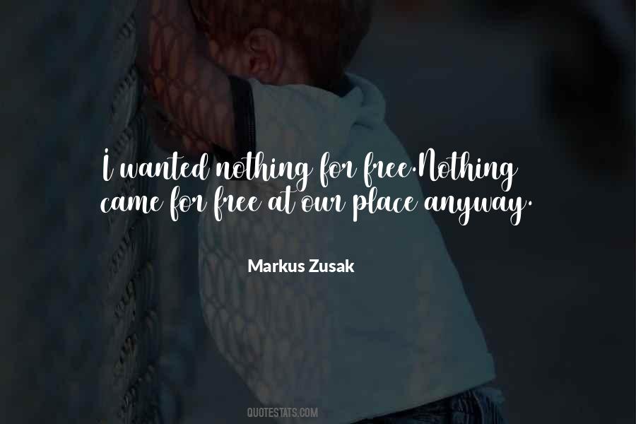 Quotes About Nothing Comes For Free #739919