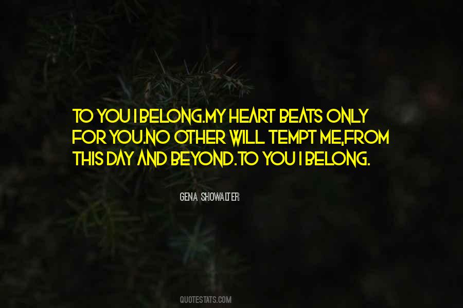 Quotes About My Heart Beats For You #543580