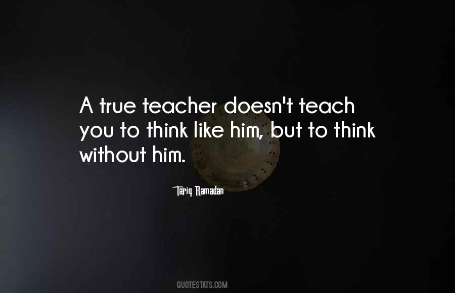 True Teacher Quotes #1375110