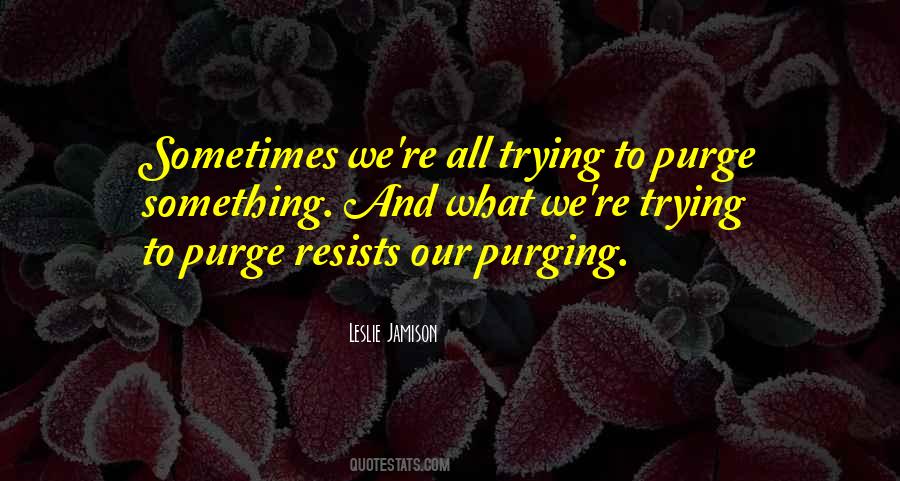 Quotes About Purge #1350181