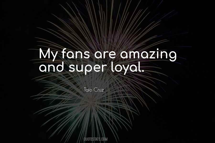 Loyal Fans Quotes #1337828