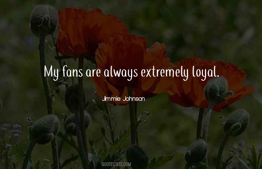 Loyal Fans Quotes #1475328