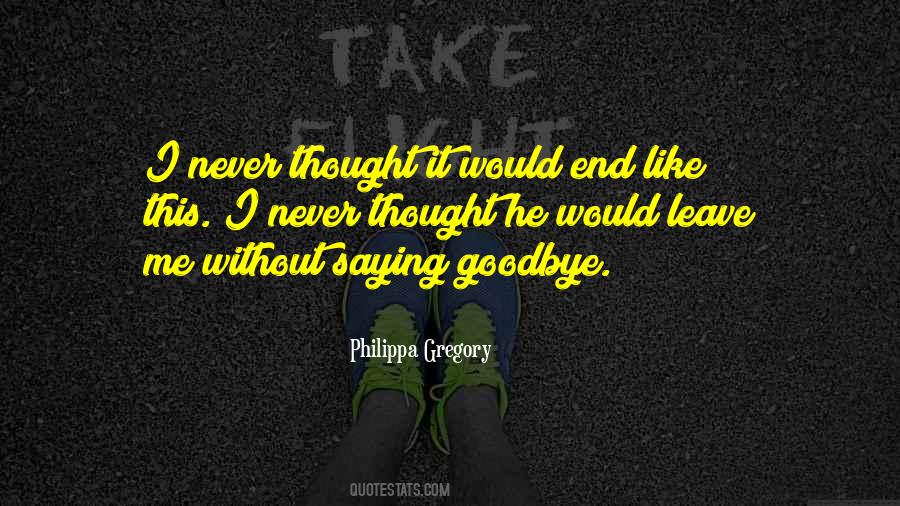Never Leave Without Goodbye Quotes #799111