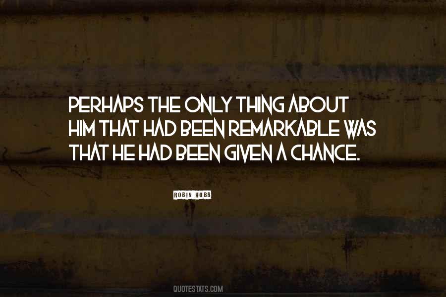 Quotes About Given A Chance #1077413