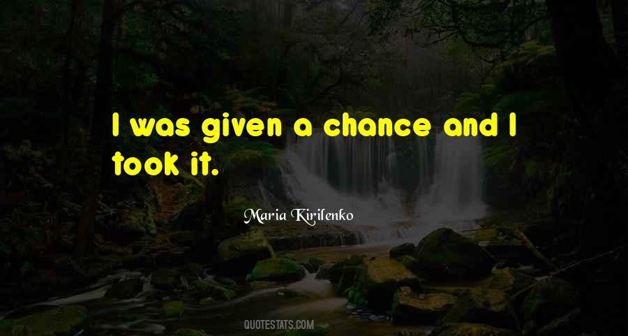 Quotes About Given A Chance #1789484