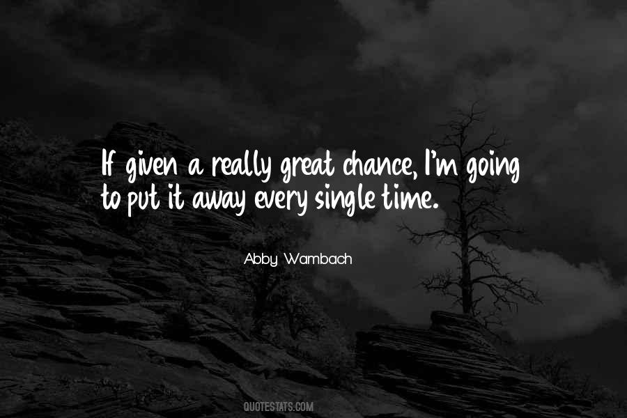 Quotes About Given A Chance #260283