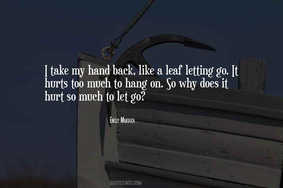 Quotes About Letting Go Even If It Hurts #682413