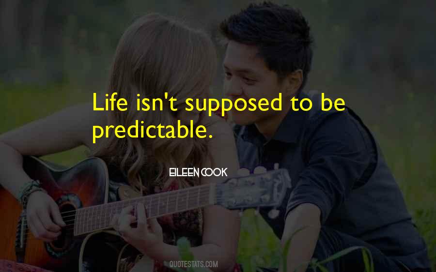 Predictable Life Quotes #297569