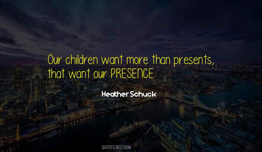 Quotes About Presence And Presents #1753751