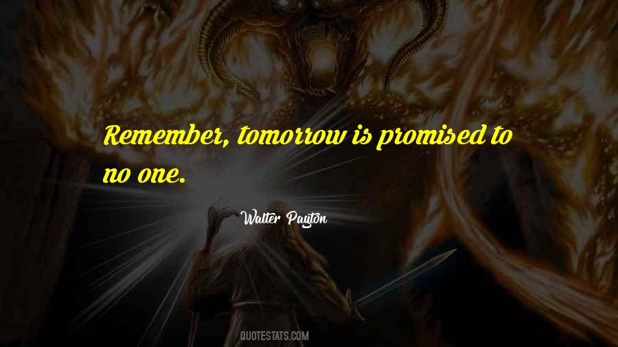 Quotes About Tomorrow Is Not Promised #565540