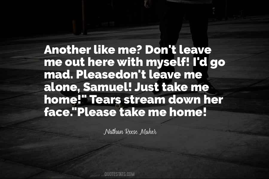 Quotes About Leave Me Alone #1049860