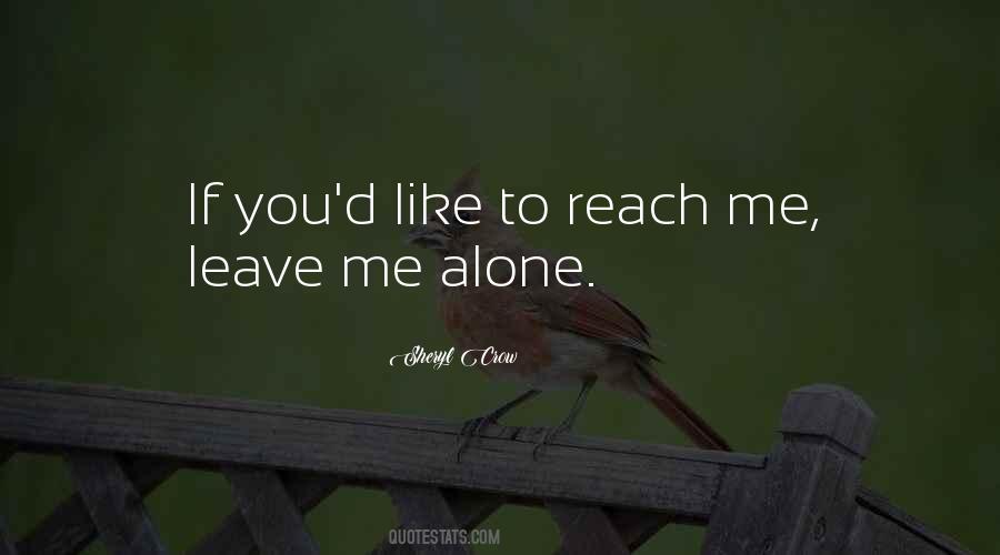Quotes About Leave Me Alone #1435708
