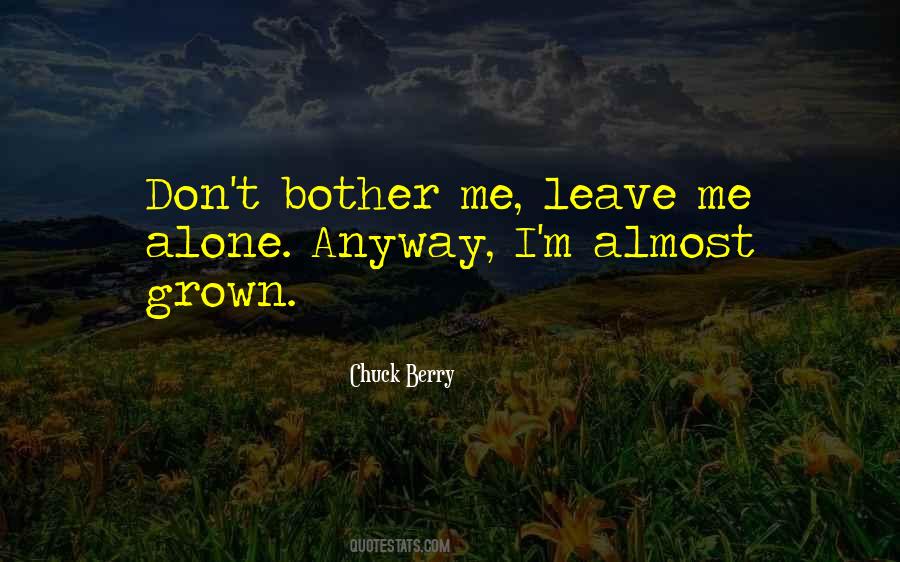 Quotes About Leave Me Alone #478451